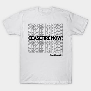 CEASEFIRE NOW! T-Shirt